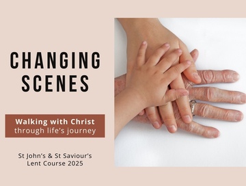 Changing Scenes - Lent Course 2025